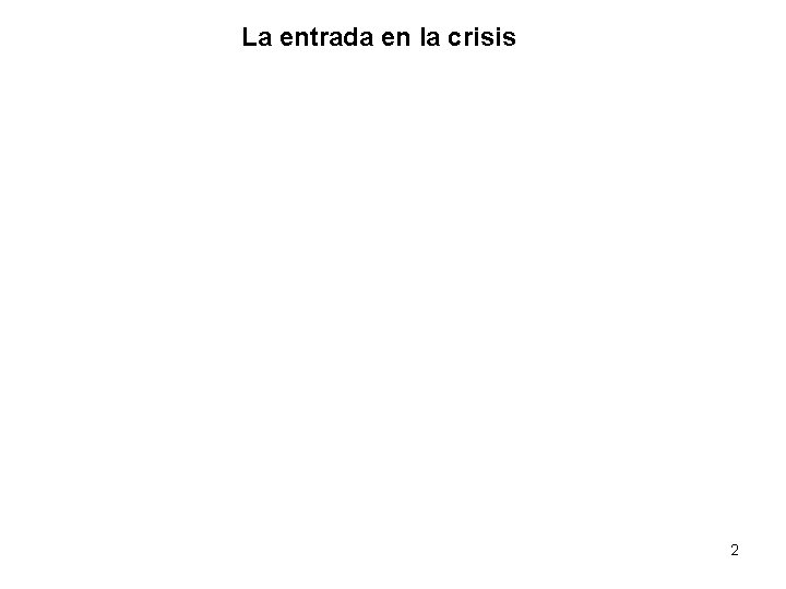 La entrada en la crisis 2 