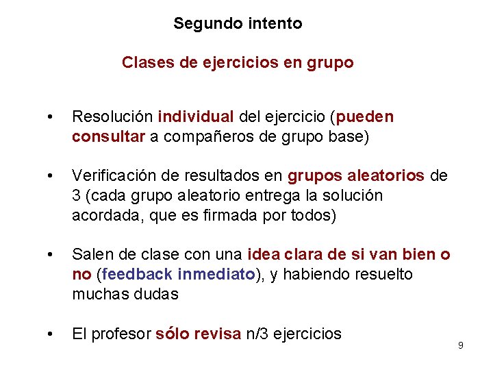 Segundo intento Clases de ejercicios en grupo • Resolución individual del ejercicio (pueden consultar