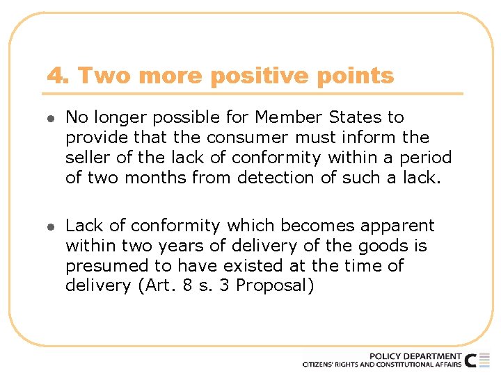 4. Two more positive points l No longer possible for Member States to provide