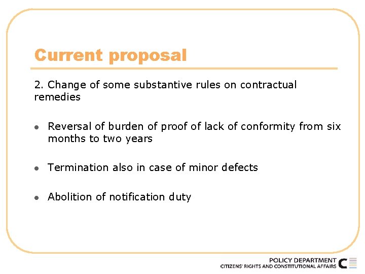 Current proposal 2. Change of some substantive rules on contractual remedies l Reversal of