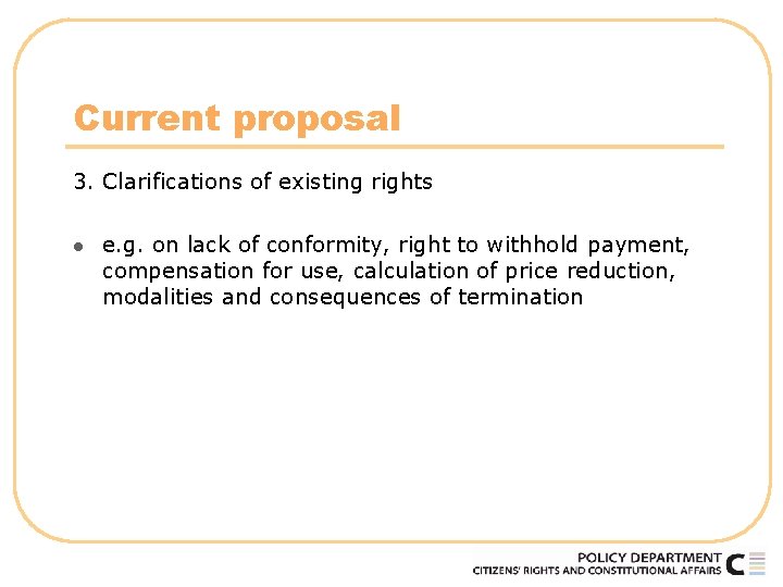 Current proposal 3. Clarifications of existing rights l e. g. on lack of conformity,