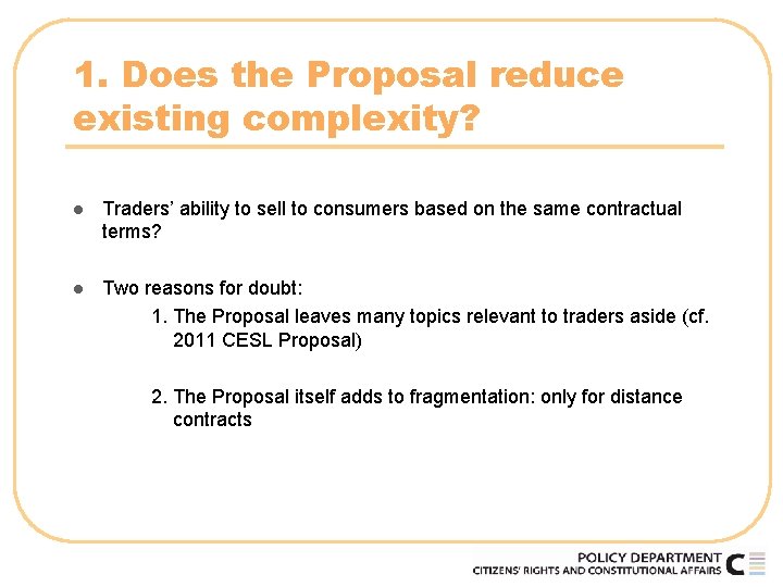 1. Does the Proposal reduce existing complexity? l Traders’ ability to sell to consumers