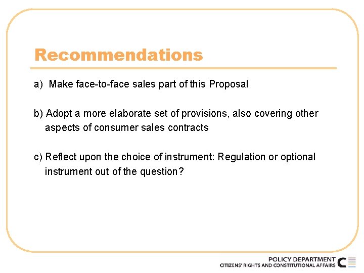 Recommendations a) Make face-to-face sales part of this Proposal b) Adopt a more elaborate