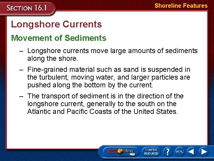 Shoreline Features Longshore Currents Movement of Sediments – Longshore currents move large amounts of