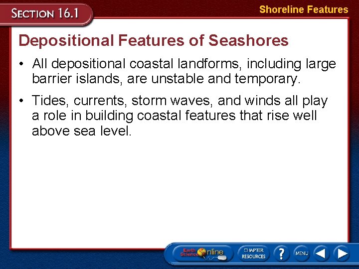 Shoreline Features Depositional Features of Seashores • All depositional coastal landforms, including large barrier
