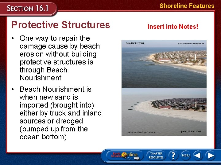 Shoreline Features Protective Structures • One way to repair the damage cause by beach