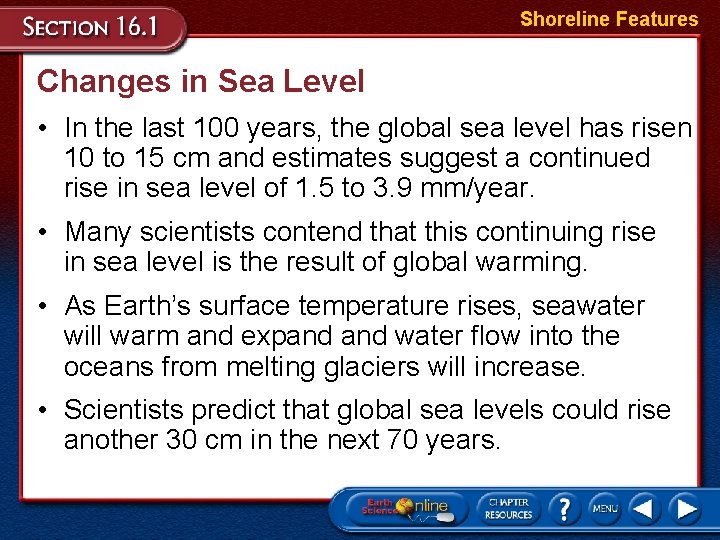 Shoreline Features Changes in Sea Level • In the last 100 years, the global
