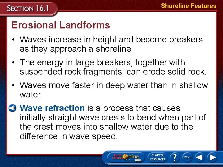 Shoreline Features Erosional Landforms • Waves increase in height and become breakers as they