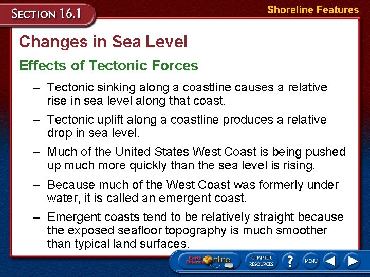 Shoreline Features Changes in Sea Level Effects of Tectonic Forces – Tectonic sinking along