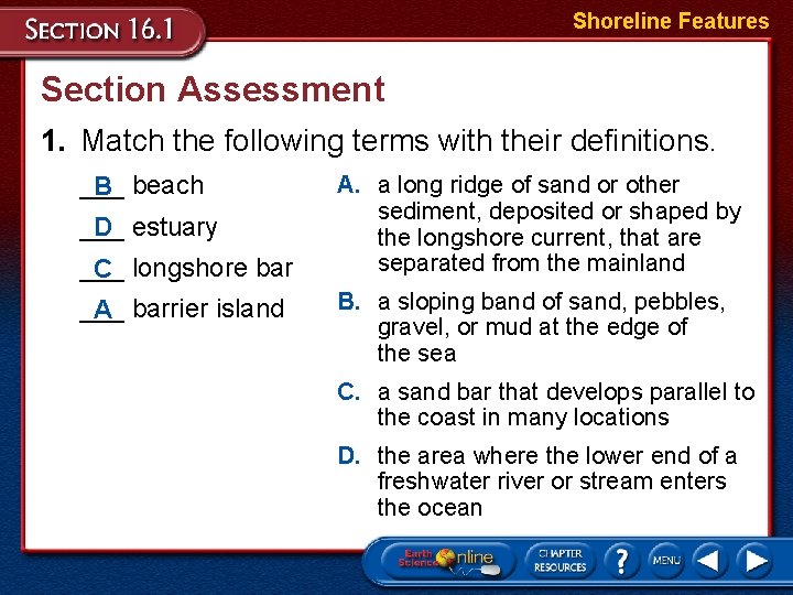 Shoreline Features Section Assessment 1. Match the following terms with their definitions. ___ B