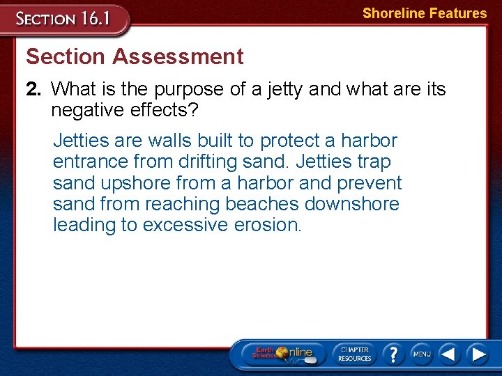 Shoreline Features Section Assessment 2. What is the purpose of a jetty and what