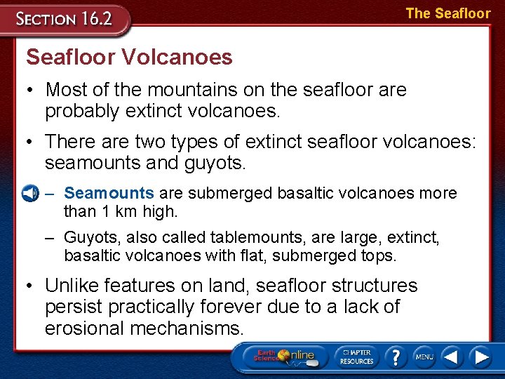 The Seafloor Volcanoes • Most of the mountains on the seafloor are probably extinct