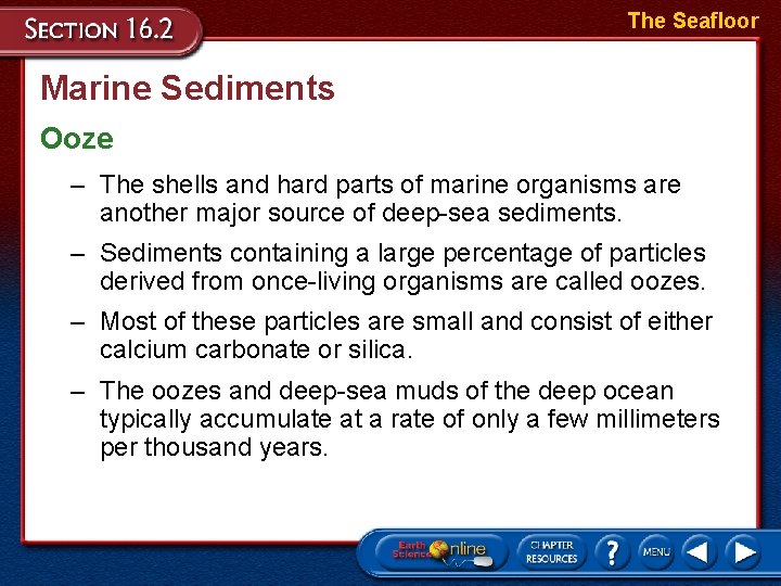 The Seafloor Marine Sediments Ooze – The shells and hard parts of marine organisms
