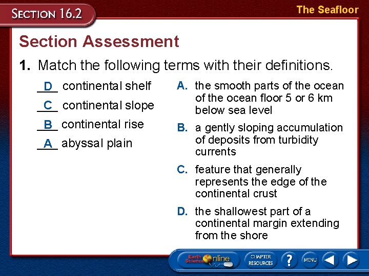 The Seafloor Section Assessment 1. Match the following terms with their definitions. ___ D
