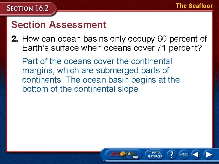 The Seafloor Section Assessment 2. How can ocean basins only occupy 60 percent of