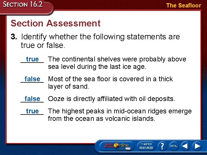 The Seafloor Section Assessment 3. Identify whether the following statements are true or false.