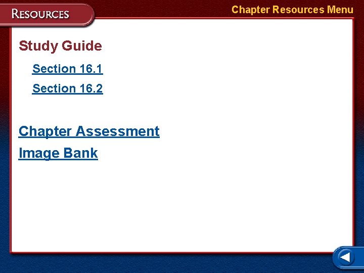 Chapter Resources Menu Study Guide Section 16. 1 Section 16. 2 Chapter Assessment Image