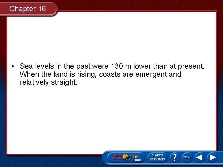 Chapter 16 • Sea levels in the past were 130 m lower than at