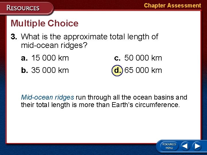 Chapter Assessment Multiple Choice 3. What is the approximate total length of mid-ocean ridges?