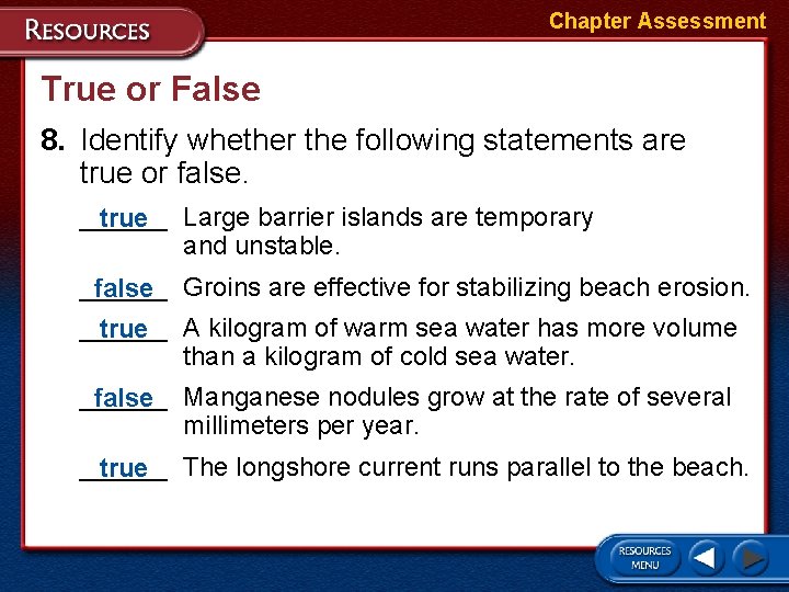 Chapter Assessment True or False 8. Identify whether the following statements are true or