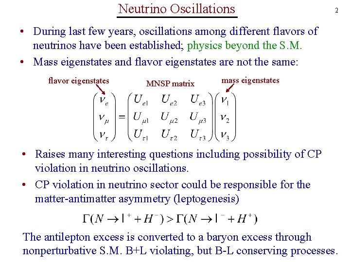 Neutrino Oscillations 2 • During last few years, oscillations among different flavors of neutrinos