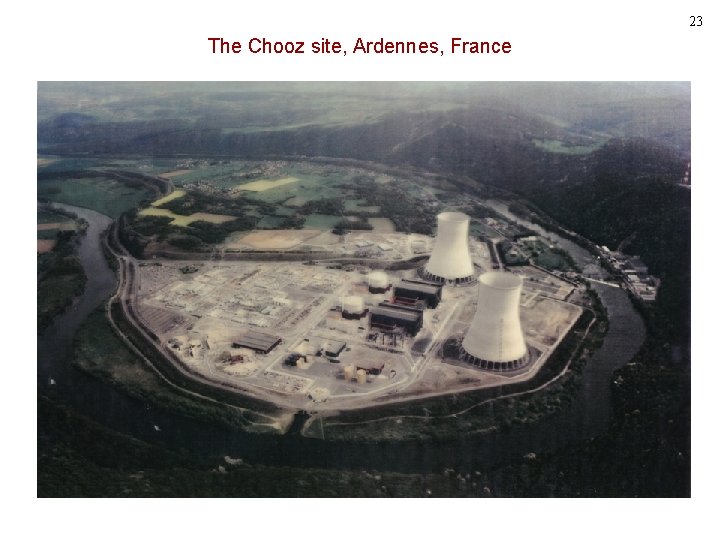 23 The Chooz site, Ardennes, France 