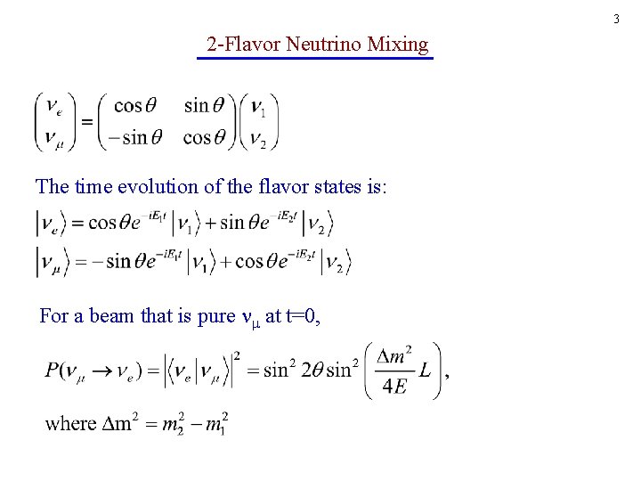 3 2 -Flavor Neutrino Mixing The time evolution of the flavor states is: For