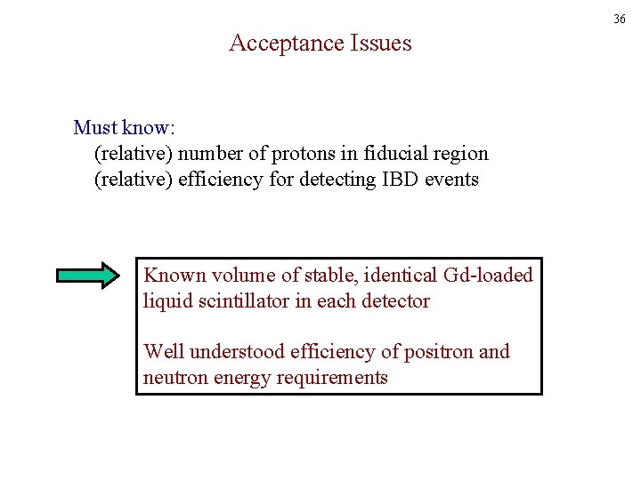 36 Acceptance Issues Must know: (relative) number of protons in fiducial region (relative) efficiency