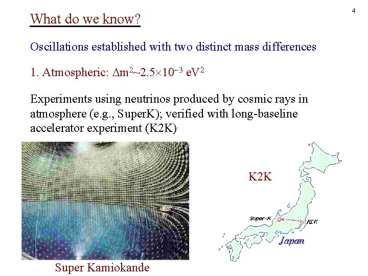 4 What do we know? Oscillations established with two distinct mass differences 1. Atmospheric:
