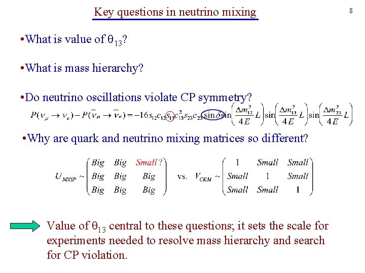 Key questions in neutrino mixing • What is value of 13? • What is