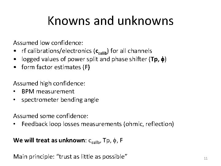 Knowns and unknowns Assumed low confidence: • rf calibrations/electronics (ccalib) for all channels •