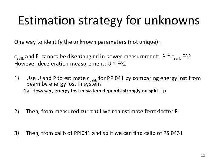 Estimation strategy for unknowns One way to identify the unknown parameters (not unique) :