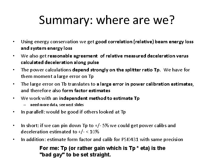 Summary: where are we? • • • Using energy conservation we get good correlation