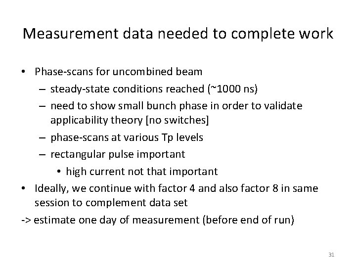 Measurement data needed to complete work • Phase-scans for uncombined beam – steady-state conditions