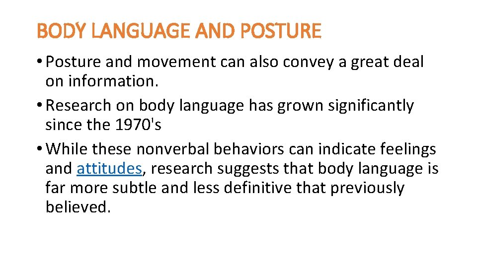 BODY LANGUAGE AND POSTURE • Posture and movement can also convey a great deal
