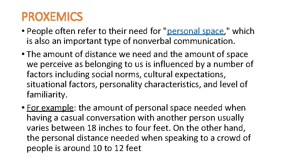 PROXEMICS • People often refer to their need for "personal space, " which is