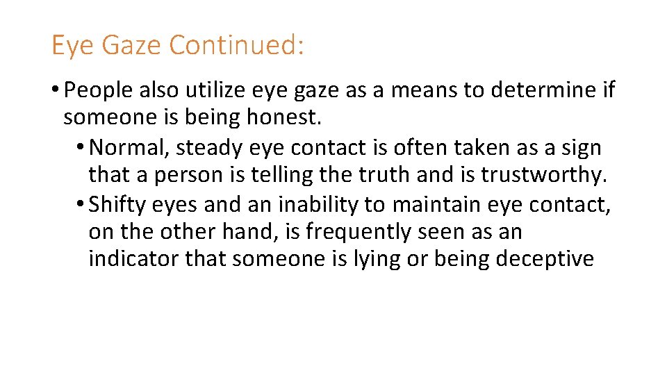 Eye Gaze Continued: • People also utilize eye gaze as a means to determine