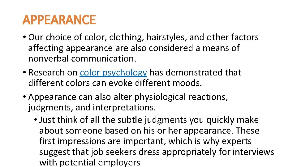 APPEARANCE • Our choice of color, clothing, hairstyles, and other factors affecting appearance are