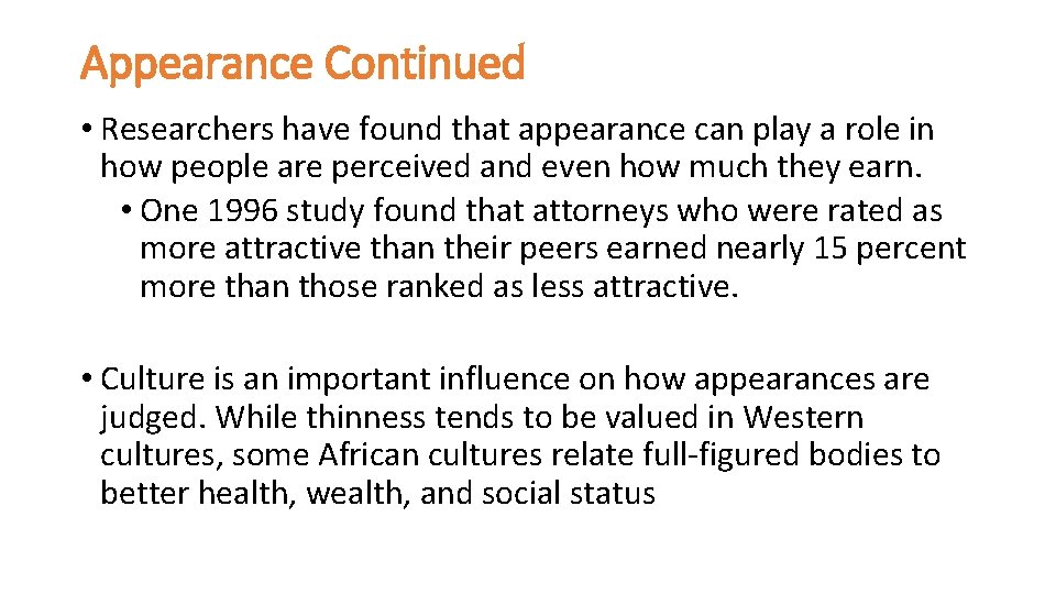Appearance Continued • Researchers have found that appearance can play a role in how
