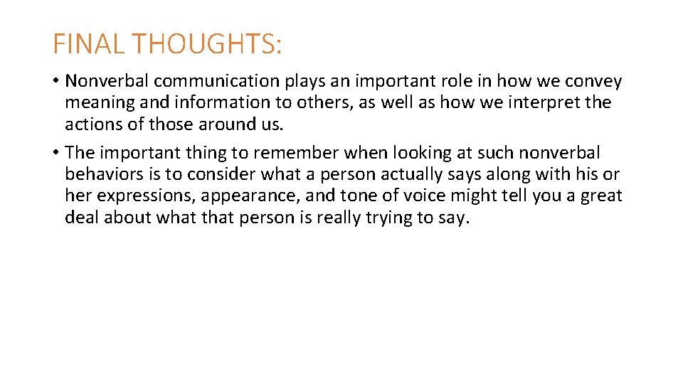 FINAL THOUGHTS: • Nonverbal communication plays an important role in how we convey meaning