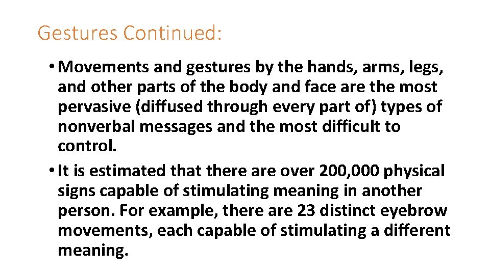 Gestures Continued: • Movements and gestures by the hands, arms, legs, and other parts