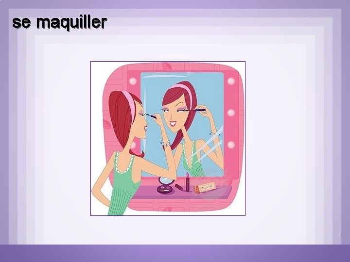 se maquiller se maquiller