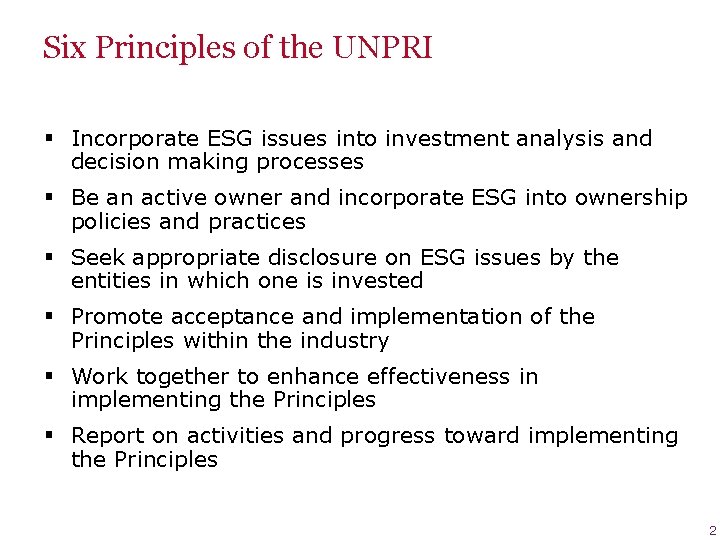 Six Principles of the UNPRI § Incorporate ESG issues into investment analysis and decision