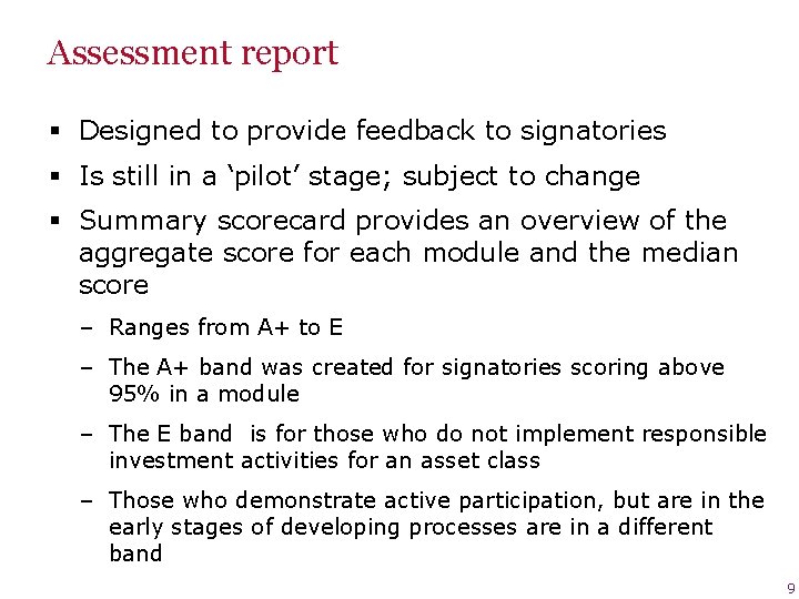 Assessment report § Designed to provide feedback to signatories § Is still in a