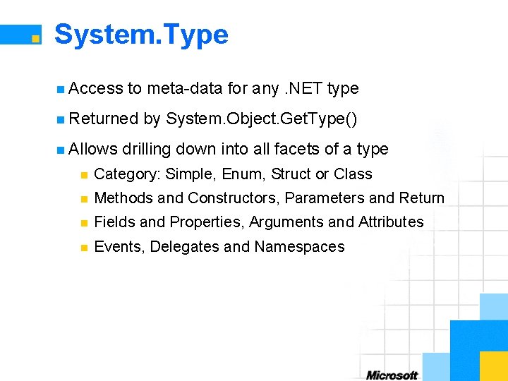 System. Type n Access to meta-data for any. NET type n Returned n Allows