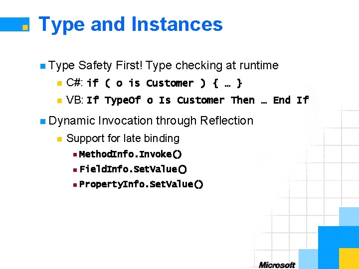 Type and Instances n Type Safety First! Type checking at runtime n C#: if