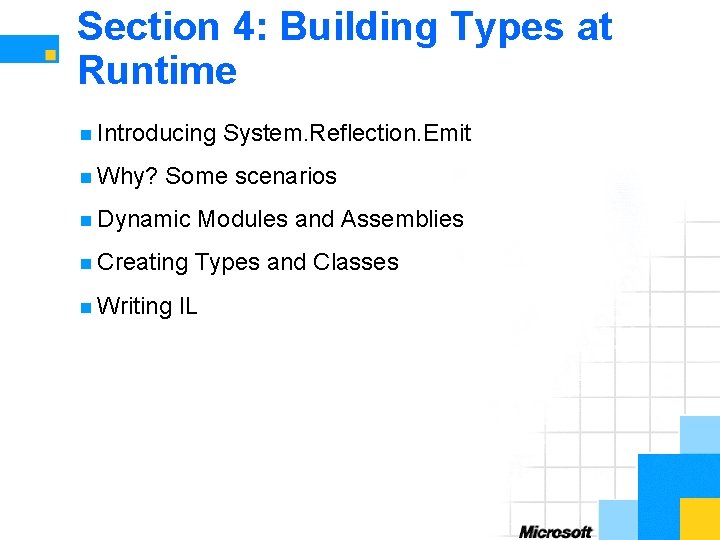 Section 4: Building Types at Runtime n Introducing n Why? System. Reflection. Emit Some