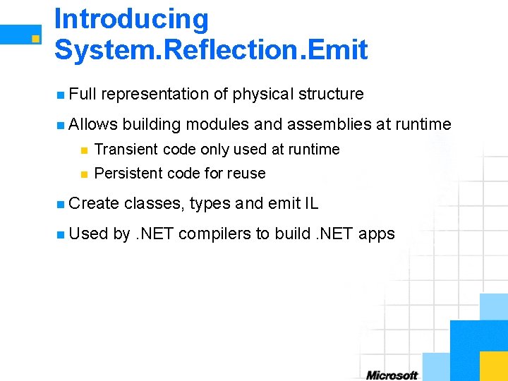 Introducing System. Reflection. Emit n Full representation of physical structure n Allows building modules