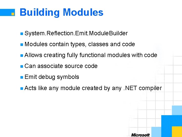 Building Modules n System. Reflection. Emit. Module. Builder n Modules n Allows contain types,