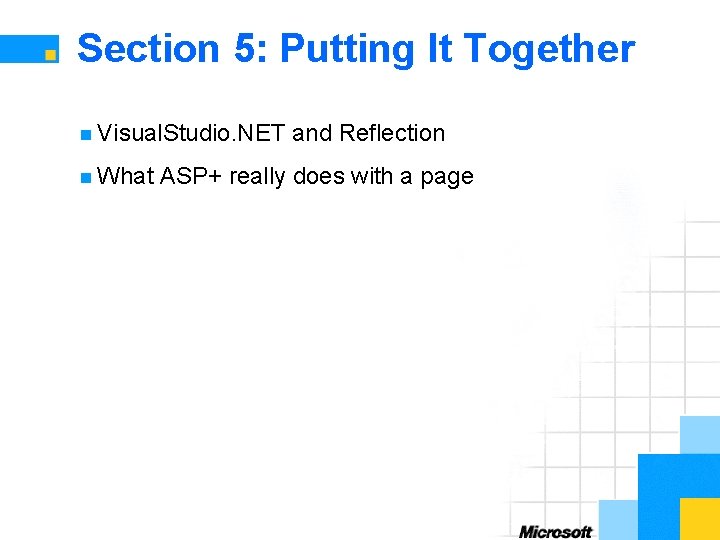 Section 5: Putting It Together n Visual. Studio. NET n What and Reflection ASP+